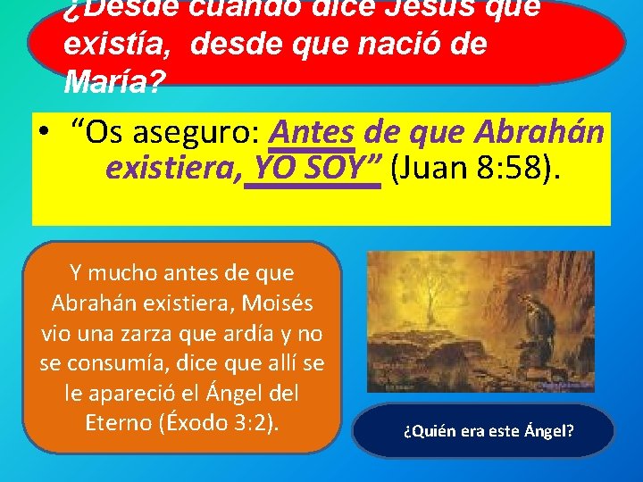 ¿Desde cuando dice Jesús que existía, desde que nació de María? • “Os aseguro: ¿Desde cuando dice Jesús que existía, desde que nació de María? • “Os aseguro: