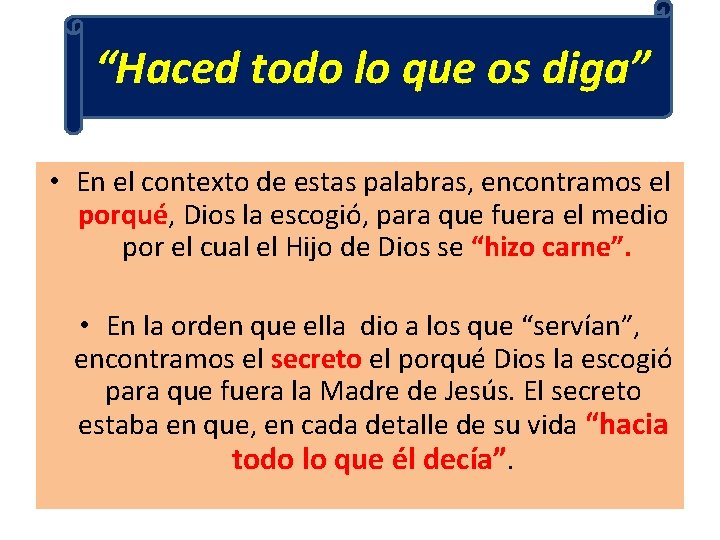 “Haced todo lo que os diga” • En el contexto de estas palabras, encontramos “Haced todo lo que os diga” • En el contexto de estas palabras, encontramos