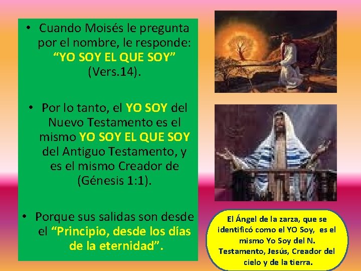 • Cuando Moisés le pregunta por el nombre, le responde: “YO SOY EL • Cuando Moisés le pregunta por el nombre, le responde: “YO SOY EL