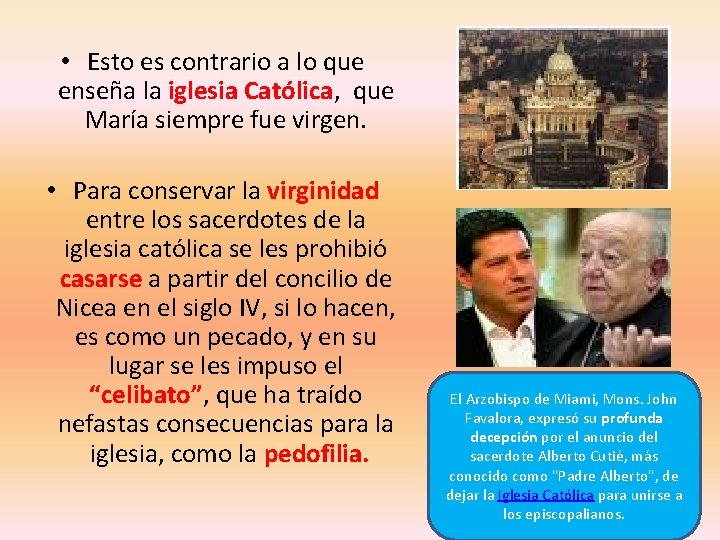 • Esto es contrario a lo que enseña la iglesia Católica, que María • Esto es contrario a lo que enseña la iglesia Católica, que María