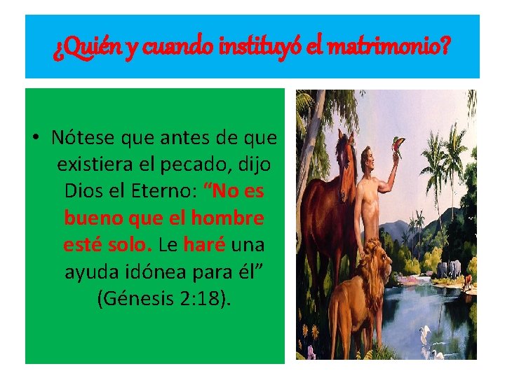 ¿Quién y cuando instituyó el matrimonio? • Nótese que antes de que existiera el ¿Quién y cuando instituyó el matrimonio? • Nótese que antes de que existiera el