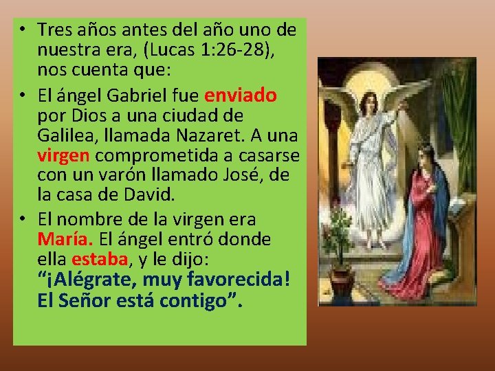 • Tres años antes del año uno de nuestra era, (Lucas 1: 26 • Tres años antes del año uno de nuestra era, (Lucas 1: 26