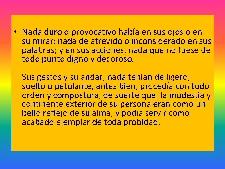 • Nada duro o provocativo había en sus ojos o en su mirar; • Nada duro o provocativo había en sus ojos o en su mirar;