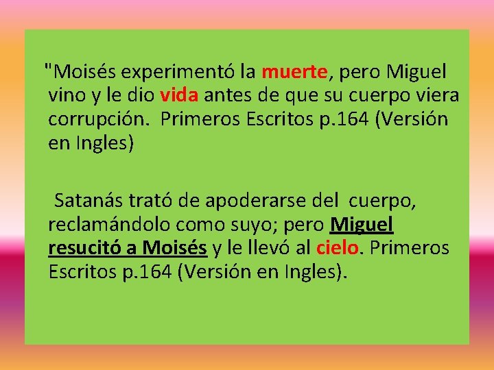 "Moisés experimentó la muerte, pero Miguel vino y le dio vida antes de "Moisés experimentó la muerte, pero Miguel vino y le dio vida antes de
