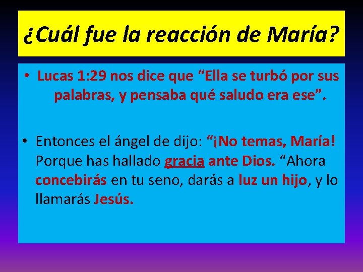 ¿Cuál fue la reacción de María? • Lucas 1: 29 nos dice que “Ella ¿Cuál fue la reacción de María? • Lucas 1: 29 nos dice que “Ella