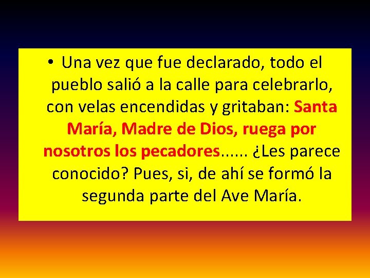 • Una vez que fue declarado, todo el pueblo salió a la calle • Una vez que fue declarado, todo el pueblo salió a la calle