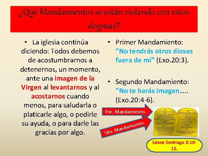 ¿Què Mandamientos se están violando con estos dogmas? • Primer Mandamiento: • La iglesia ¿Què Mandamientos se están violando con estos dogmas? • Primer Mandamiento: • La iglesia