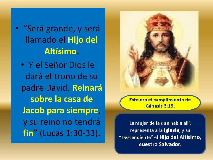 • “Será grande, y será llamado el Hijo del Altísimo. • Y el • “Será grande, y será llamado el Hijo del Altísimo. • Y el