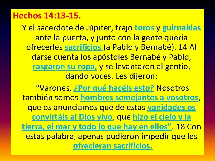 Hechos 14: 13 -15. Y el sacerdote de Júpiter, trajo toros y guirnaldas ante Hechos 14: 13 -15. Y el sacerdote de Júpiter, trajo toros y guirnaldas ante