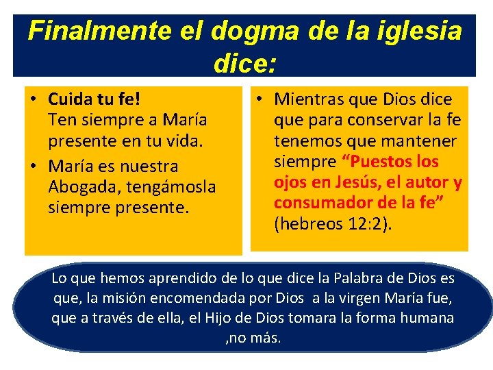 Finalmente el dogma de la iglesia dice: • Cuida tu fe! Ten siempre a Finalmente el dogma de la iglesia dice: • Cuida tu fe! Ten siempre a