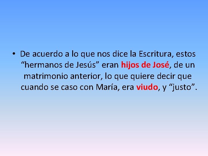 • De acuerdo a lo que nos dice la Escritura, estos “hermanos de • De acuerdo a lo que nos dice la Escritura, estos “hermanos de