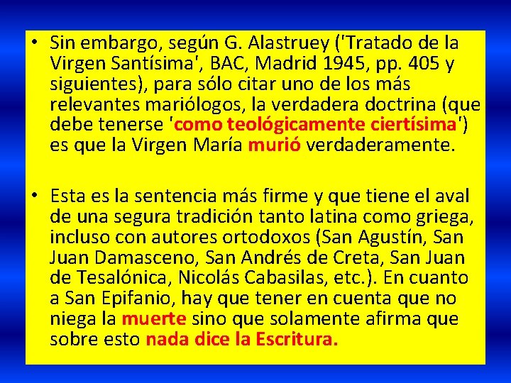 • Sin embargo, según G. Alastruey ('Tratado de la Virgen Santísima', BAC, Madrid • Sin embargo, según G. Alastruey ('Tratado de la Virgen Santísima', BAC, Madrid