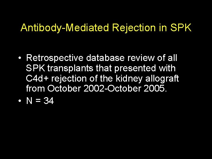 Antibody-Mediated Rejection in SPK • Retrospective database review of all SPK transplants that presented
