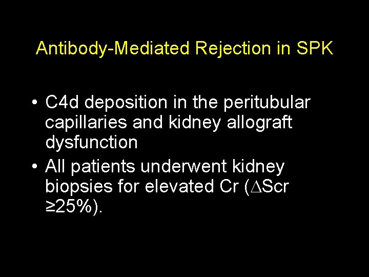 Antibody-Mediated Rejection in SPK • C 4 d deposition in the peritubular capillaries and