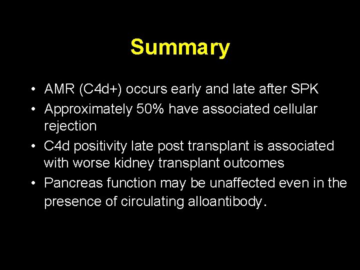 Summary • AMR (C 4 d+) occurs early and late after SPK • Approximately