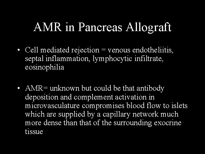 AMR in Pancreas Allograft • Cell mediated rejection = venous endotheliitis, septal inflammation, lymphocytic
