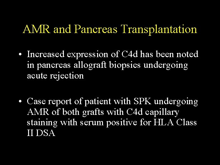 AMR and Pancreas Transplantation • Increased expression of C 4 d has been noted
