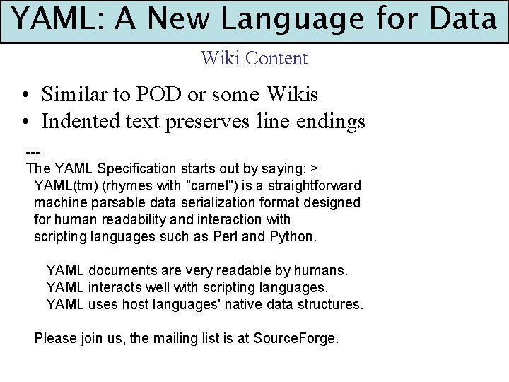 YAML: A New Language for Data Wiki Content • Similar to POD or some