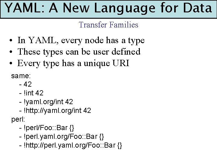 YAML: A New Language for Data Transfer Families • In YAML, every node has