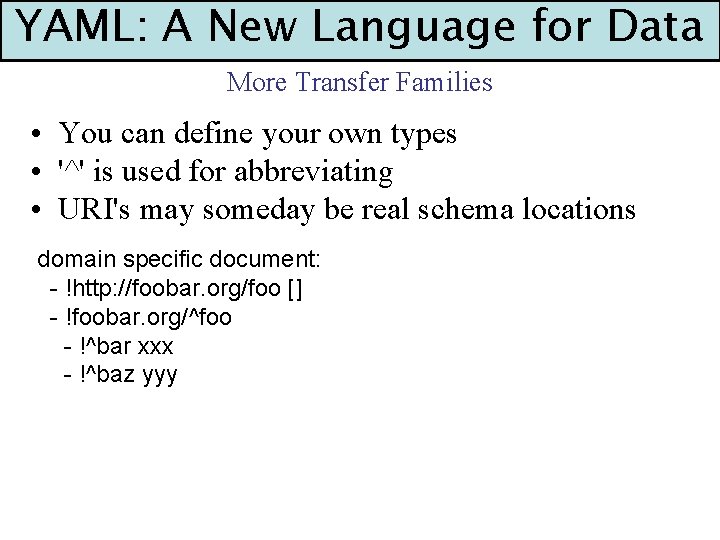 YAML: A New Language for Data More Transfer Families • You can define your