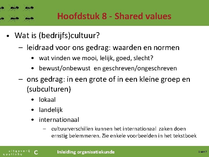 Hoofdstuk 8 - Shared values • Wat is (bedrijfs)cultuur? – leidraad voor ons gedrag: