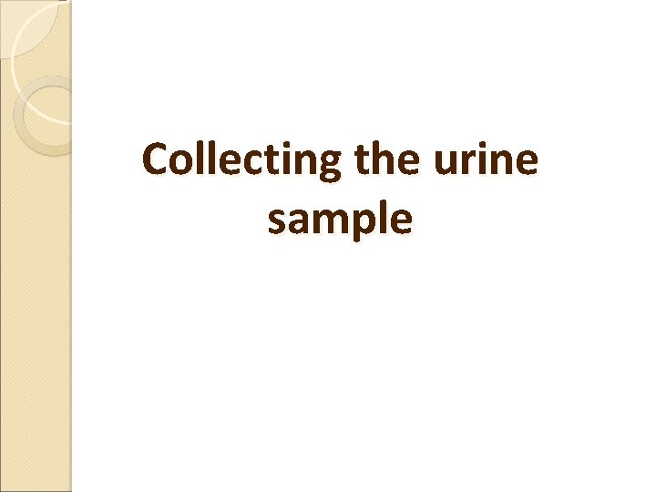 Collecting the urine sample 