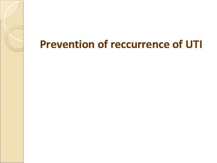 Prevention of reccurrence of UTI 