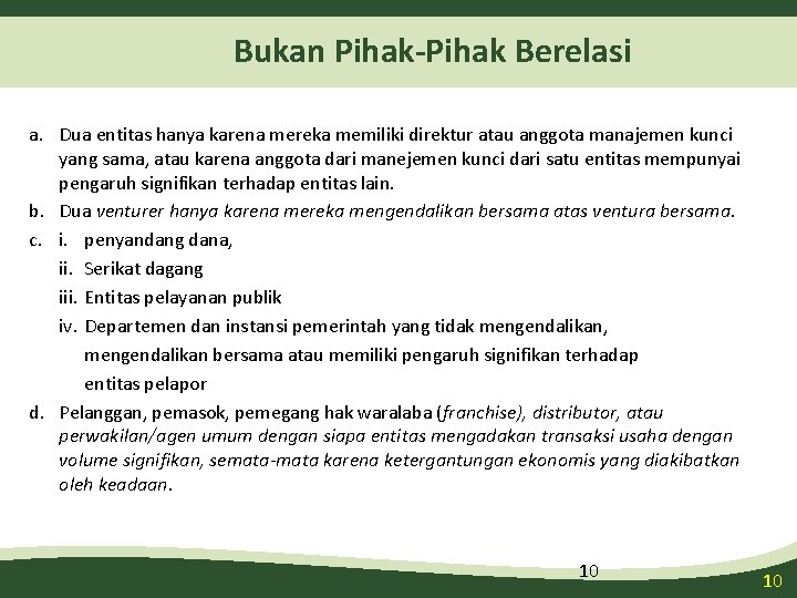 Bukan Pihak-Pihak Berelasi a. Dua entitas hanya karena mereka memiliki direktur atau anggota manajemen