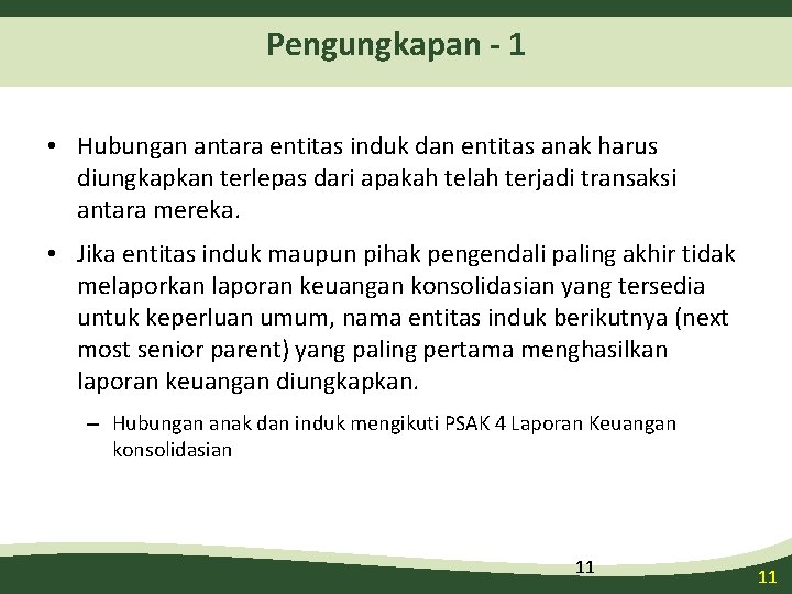 Pengungkapan - 1 • Hubungan antara entitas induk dan entitas anak harus diungkapkan terlepas