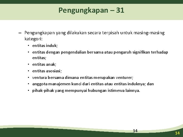 Pengungkapan – 31 – Pengungkapan yang dilakukan secara terpisah untuk masing-masing kategori: • entitas