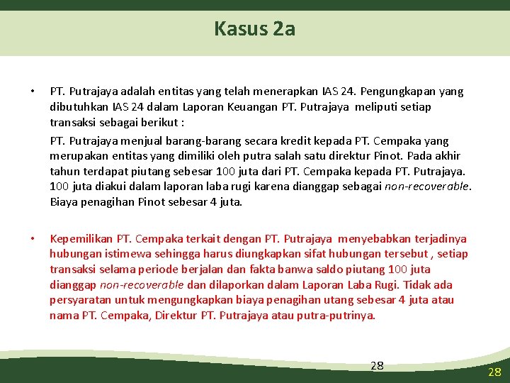 Kasus 2 a • PT. Putrajaya adalah entitas yang telah menerapkan IAS 24. Pengungkapan