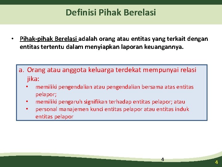 Definisi Pihak Berelasi • Pihak-pihak Berelasi adalah orang atau entitas yang terkait dengan entitas