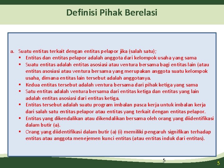 Definisi Pihak Berelasi a. Suatu entitas terkait dengan entitas pelapor jika (salah satu); §