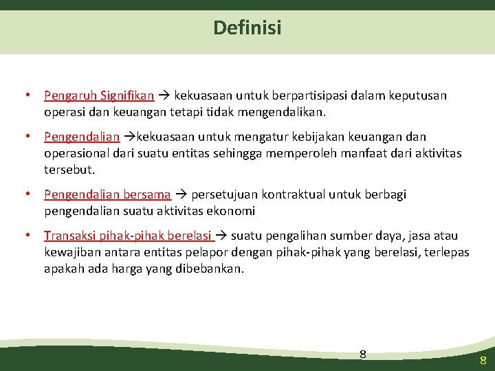 Definisi • Pengaruh Signifikan kekuasaan untuk berpartisipasi dalam keputusan operasi dan keuangan tetapi tidak