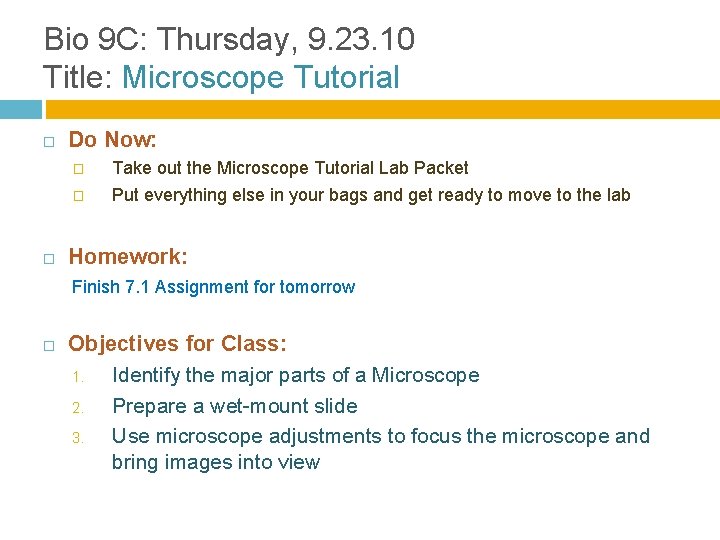 Bio 9 C: Thursday, 9. 23. 10 Title: Microscope Tutorial Do Now: � Take