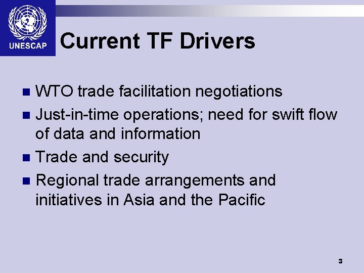 Current TF Drivers WTO trade facilitation negotiations n Just-in-time operations; need for swift flow