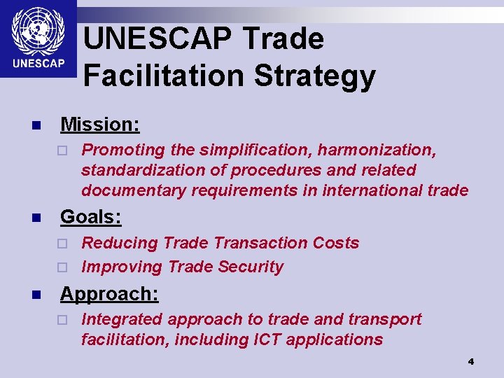 UNESCAP Trade Facilitation Strategy n Mission: ¨ n Promoting the simplification, harmonization, standardization of
