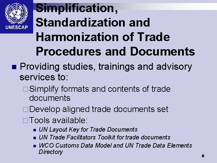 Simplification, Standardization and Harmonization of Trade Procedures and Documents n Providing studies, trainings and