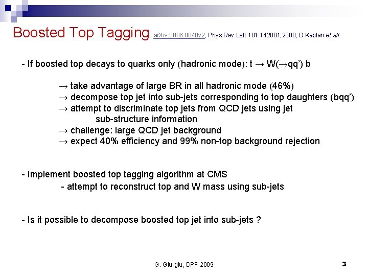 Boosted Top Tagging ar. Xiv: 0806. 0848 v 2, Phys. Rev. Lett. 101: 142001,