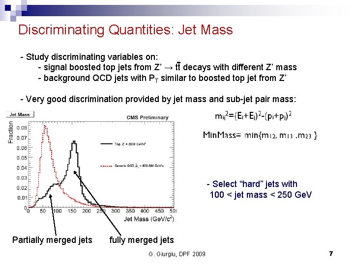 Discriminating Quantities: Jet Mass - Study discriminating variables on: - signal boosted top jets