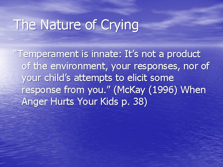 The Nature of Crying “Temperament is innate: It’s not a product of the environment,