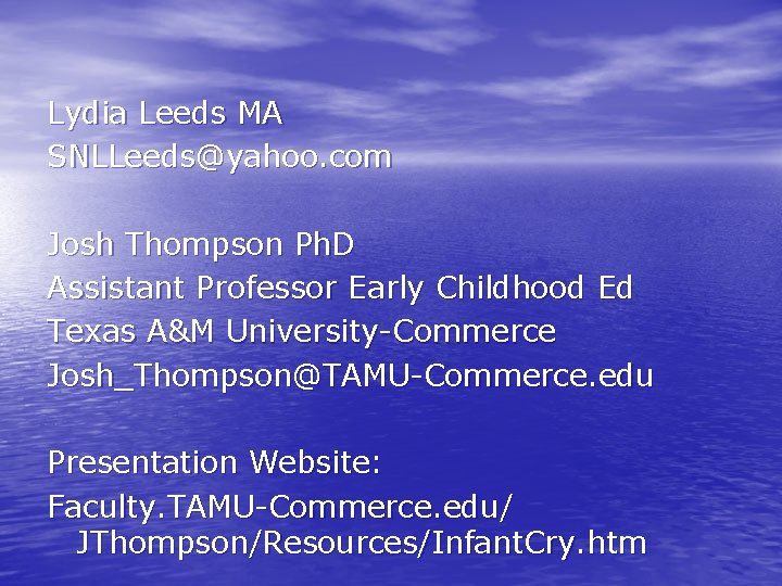 Lydia Leeds MA SNLLeeds@yahoo. com Josh Thompson Ph. D Assistant Professor Early Childhood Ed