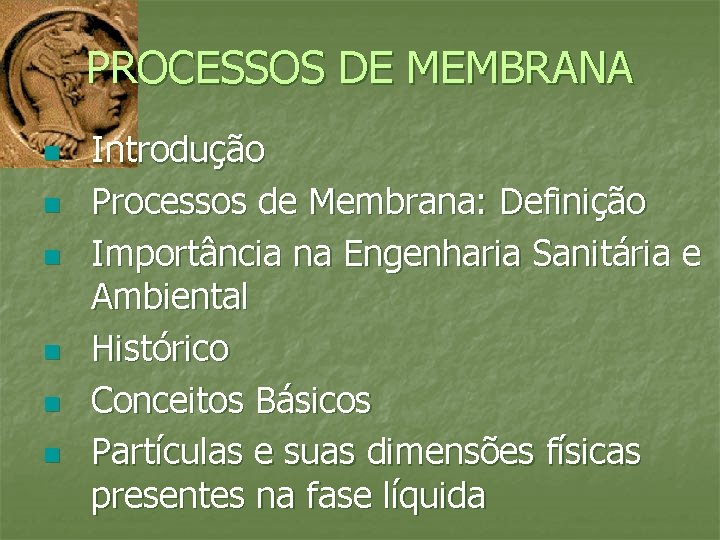 PROCESSOS DE MEMBRANA n n n Introdução Processos de Membrana: Definição Importância na Engenharia