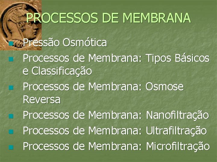 PROCESSOS DE MEMBRANA n n n Pressão Osmótica Processos de Membrana: Tipos Básicos e