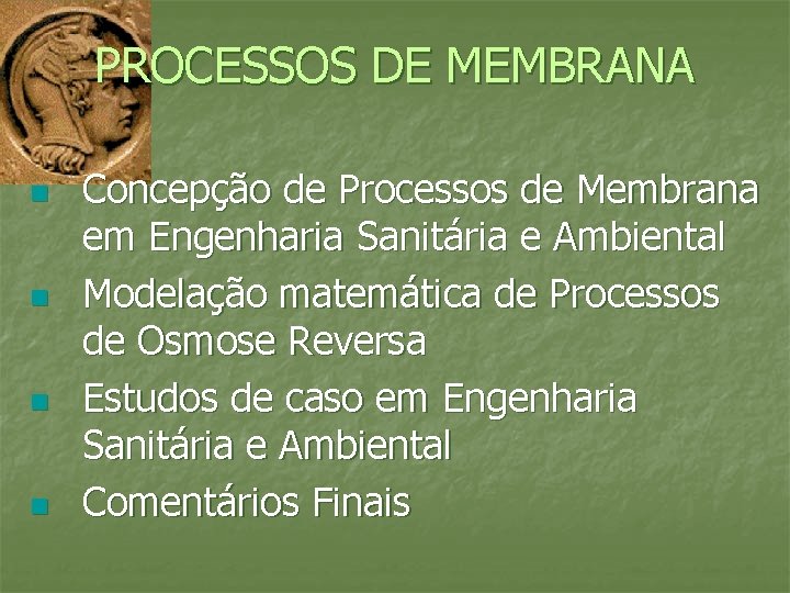 PROCESSOS DE MEMBRANA n n Concepção de Processos de Membrana em Engenharia Sanitária e