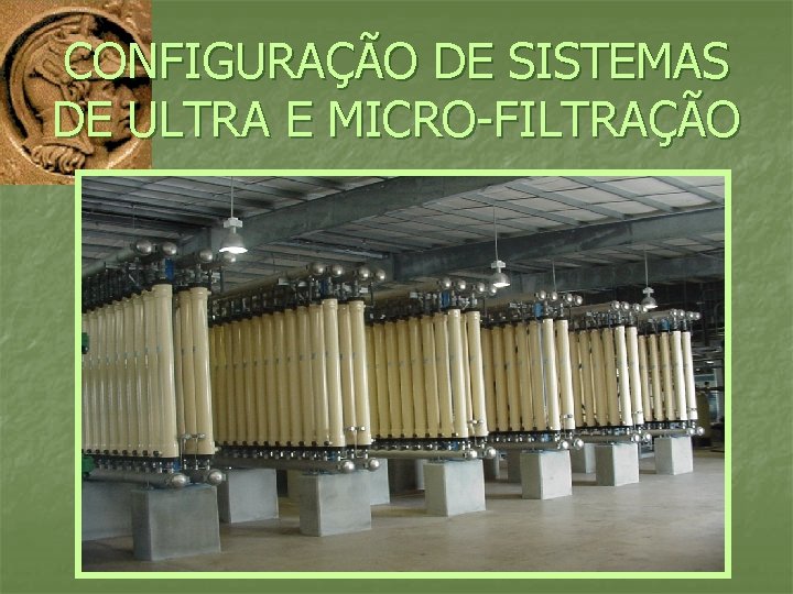 CONFIGURAÇÃO DE SISTEMAS DE ULTRA E MICRO-FILTRAÇÃO 