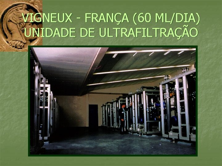 VIGNEUX - FRANÇA (60 ML/DIA) UNIDADE DE ULTRAFILTRAÇÃO 