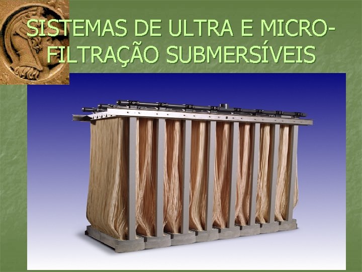 SISTEMAS DE ULTRA E MICROFILTRAÇÃO SUBMERSÍVEIS 