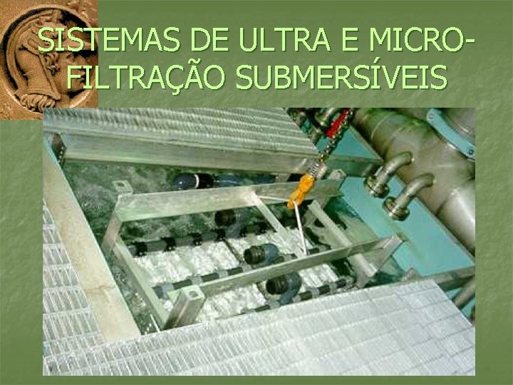 SISTEMAS DE ULTRA E MICROFILTRAÇÃO SUBMERSÍVEIS 