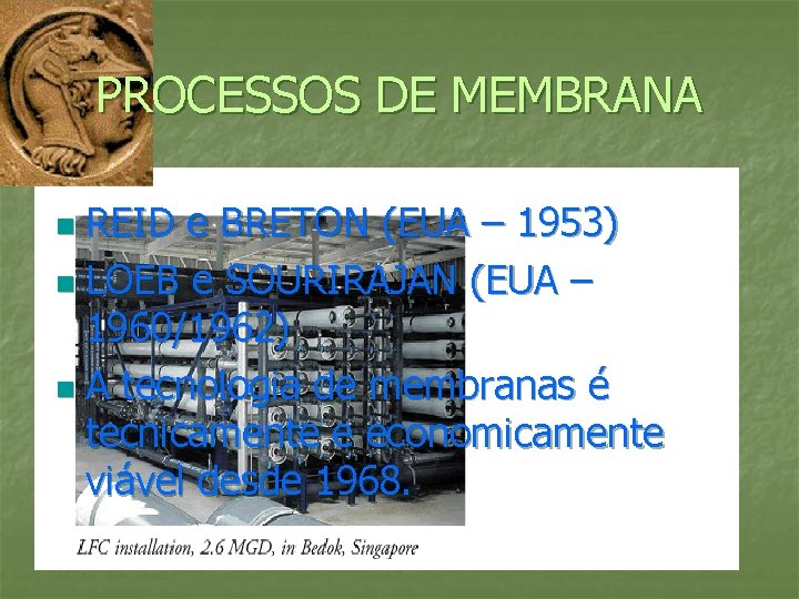 PROCESSOS DE MEMBRANA REID e BRETON (EUA – 1953) n LOEB e SOURIRAJAN (EUA